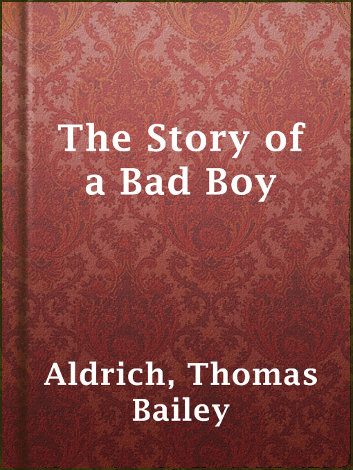 Detalles del título The Story of a Bad Boy de Thomas Bailey Aldrich - Disponible